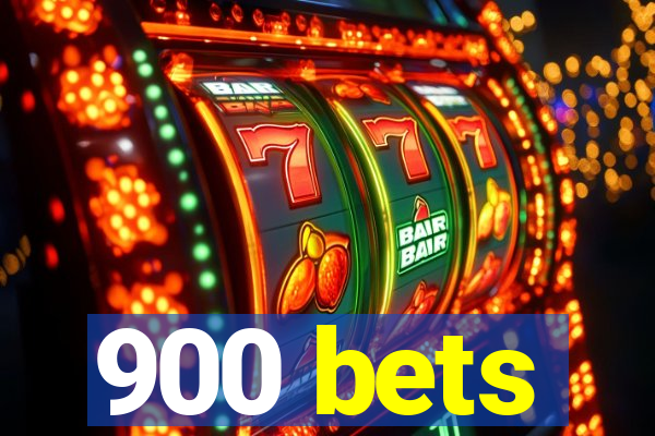 900 bets